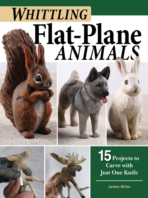 Title details for Whittling Flat-Plane Animals by James Ray Miller - Available